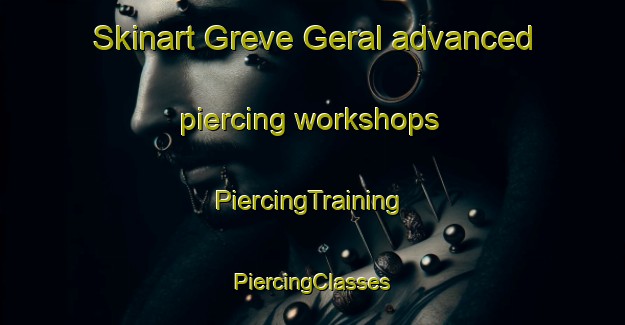 Skinart Greve Geral advanced piercing workshops | #PiercingTraining #PiercingClasses #SkinartTraining-Brazil