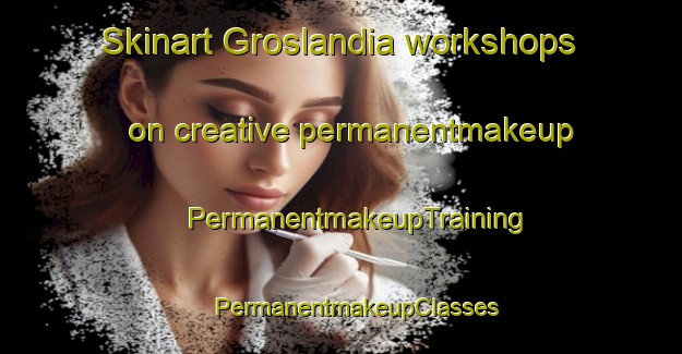 Skinart Groslandia workshops on creative permanentmakeup | #PermanentmakeupTraining #PermanentmakeupClasses #SkinartTraining-Brazil