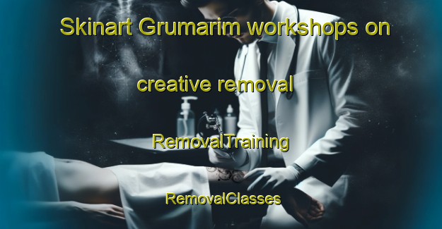 Skinart Grumarim workshops on creative removal | RemovalTraining | RemovalClasses | SkinartTraining-Brazil