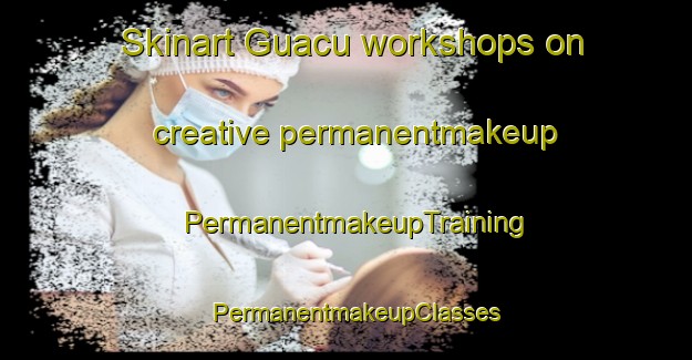 Skinart Guacu workshops on creative permanentmakeup | PermanentmakeupTraining | PermanentmakeupClasses | SkinartTraining-Brazil