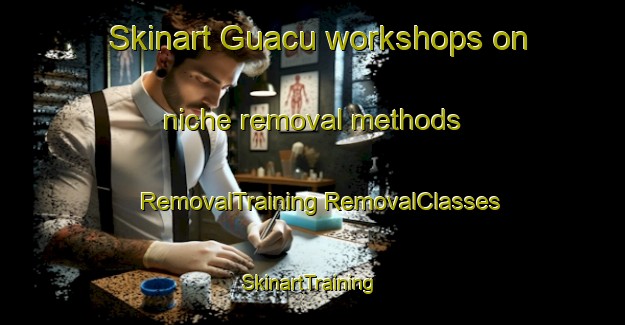 Skinart Guacu workshops on niche removal methods | #RemovalTraining #RemovalClasses #SkinartTraining-Brazil