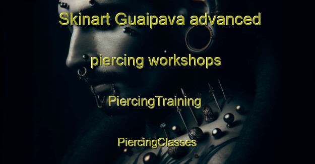 Skinart Guaipava advanced piercing workshops | #PiercingTraining #PiercingClasses #SkinartTraining-Brazil