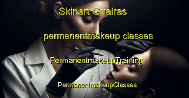 Skinart Guairas permanentmakeup classes | PermanentmakeupTraining | PermanentmakeupClasses | SkinartTraining-Brazil