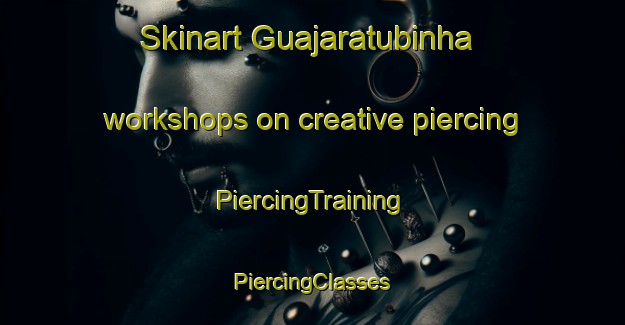 Skinart Guajaratubinha workshops on creative piercing | #PiercingTraining #PiercingClasses #SkinartTraining-Brazil