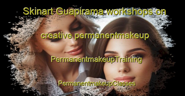 Skinart Guapirama workshops on creative permanentmakeup | #PermanentmakeupTraining #PermanentmakeupClasses #SkinartTraining-Brazil