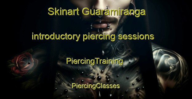 Skinart Guaramiranga introductory piercing sessions | #PiercingTraining #PiercingClasses #SkinartTraining-Brazil