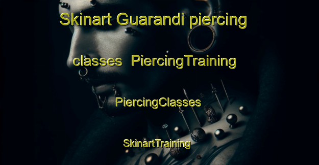 Skinart Guarandi piercing classes | #PiercingTraining #PiercingClasses #SkinartTraining-Brazil