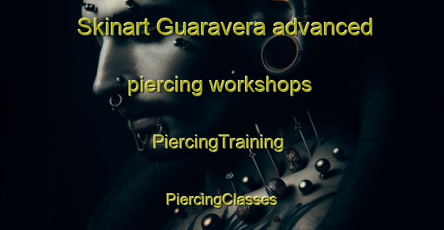 Skinart Guaravera advanced piercing workshops | #PiercingTraining #PiercingClasses #SkinartTraining-Brazil