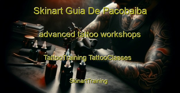 Skinart Guia De Pacobaiba advanced tattoo workshops | #TattooTraining #TattooClasses #SkinartTraining-Brazil