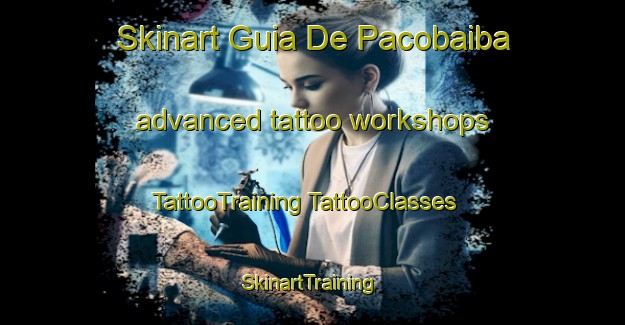 Skinart Guia De Pacobaiba advanced tattoo workshops | #TattooTraining #TattooClasses #SkinartTraining-Brazil