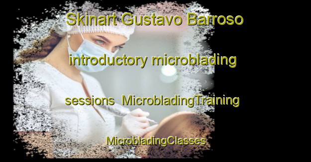 Skinart Gustavo Barroso introductory microblading sessions | #MicrobladingTraining #MicrobladingClasses #SkinartTraining-Brazil