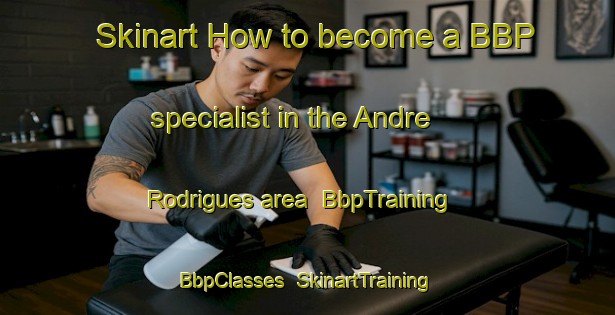Skinart How to become a BBP specialist in the Andre Rodrigues area | BbpTraining | BbpClasses | SkinartTraining-Brazil