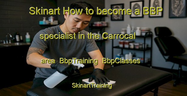 Skinart How to become a BBP specialist in the Carrocal area | BbpTraining | BbpClasses | SkinartTraining-Brazil