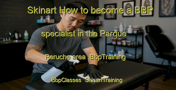 Skinart How to become a BBP specialist in the Parque Peruche area | BbpTraining | BbpClasses | SkinartTraining-Brazil