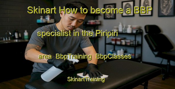 Skinart How to become a BBP specialist in the Piripiri area | BbpTraining | BbpClasses | SkinartTraining-Brazil