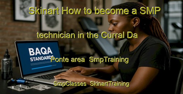 Skinart How to become a SMP technician in the Curral Da Ponte area | SmpTraining | SmpClasses | SkinartTraining-Brazil