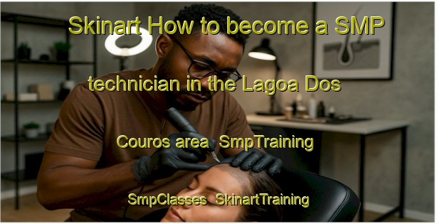 Skinart How to become a SMP technician in the Lagoa Dos Couros area | SmpTraining | SmpClasses | SkinartTraining-Brazil