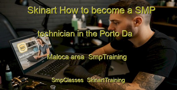 Skinart How to become a SMP technician in the Porto Da Maloca area | SmpTraining | SmpClasses | SkinartTraining-Brazil