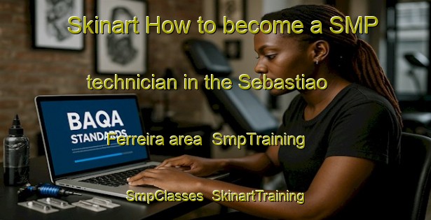 Skinart How to become a SMP technician in the Sebastiao Ferreira area | SmpTraining | SmpClasses | SkinartTraining-Brazil