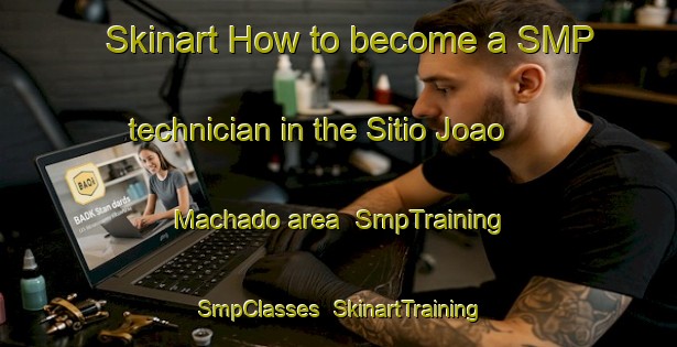 Skinart How to become a SMP technician in the Sitio Joao Machado area | SmpTraining | SmpClasses | SkinartTraining-Brazil