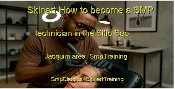 Skinart How to become a SMP technician in the Sitio Sao Jaoquim area | SmpTraining | SmpClasses | SkinartTraining-Brazil