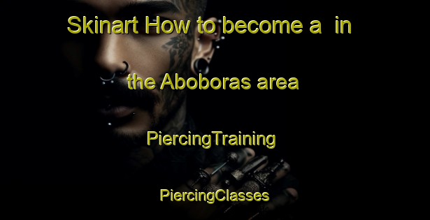 Skinart How to become a  in the Aboboras area | #PiercingTraining #PiercingClasses #SkinartTraining-Brazil