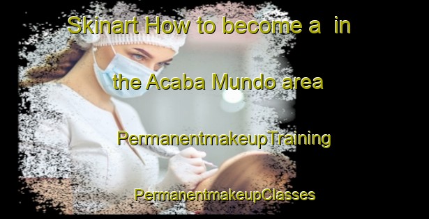 Skinart How to become a  in the Acaba Mundo area | #PermanentmakeupTraining #PermanentmakeupClasses #SkinartTraining-Brazil