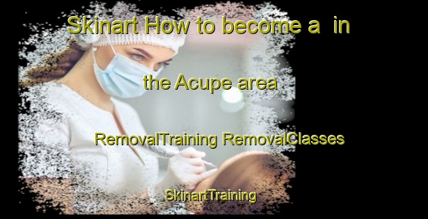 Skinart How to become a  in the Acupe area | #RemovalTraining #RemovalClasses #SkinartTraining-Brazil