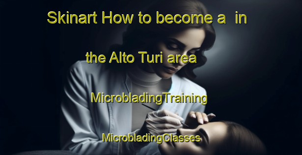 Skinart How to become a  in the Alto Turi area | #MicrobladingTraining #MicrobladingClasses #SkinartTraining-Brazil