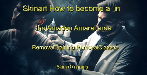 Skinart How to become a  in the Amadeu Amaral area | #RemovalTraining #RemovalClasses #SkinartTraining-Brazil