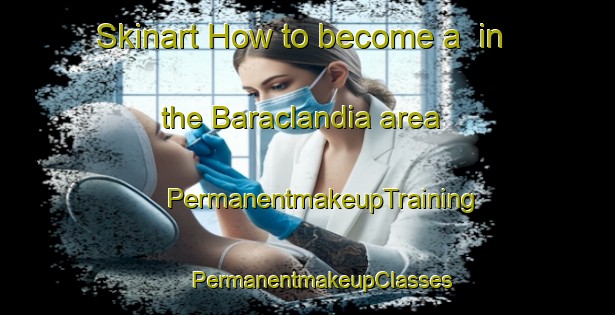 Skinart How to become a  in the Baraclandia area | #PermanentmakeupTraining #PermanentmakeupClasses #SkinartTraining-Brazil