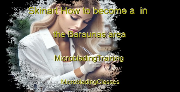 Skinart How to become a  in the Baraunas area | #MicrobladingTraining #MicrobladingClasses #SkinartTraining-Brazil