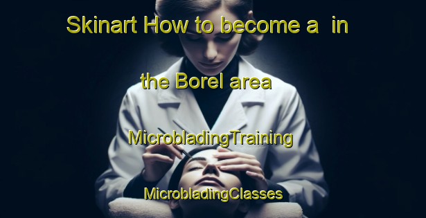 Skinart How to become a  in the Borel area | #MicrobladingTraining #MicrobladingClasses #SkinartTraining-Brazil