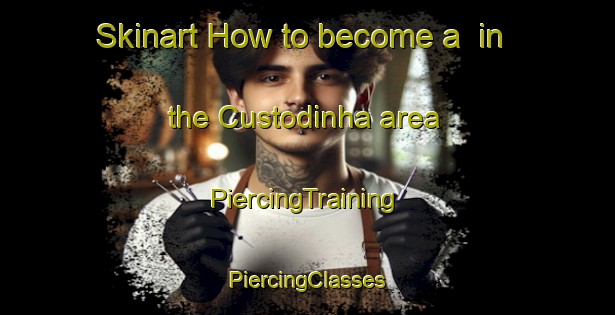 Skinart How to become a  in the Custodinha area | #PiercingTraining #PiercingClasses #SkinartTraining-Brazil