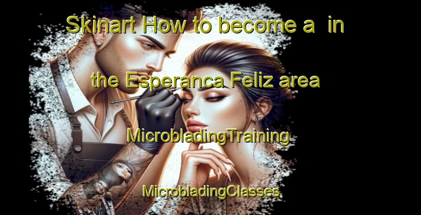 Skinart How to become a  in the Esperanca Feliz area | #MicrobladingTraining #MicrobladingClasses #SkinartTraining-Brazil