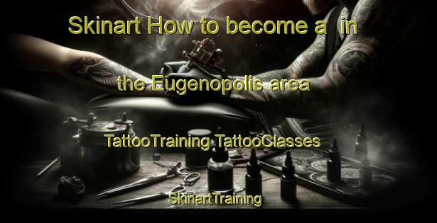 Skinart How to become a  in the Eugenopolis area | #TattooTraining #TattooClasses #SkinartTraining-Brazil