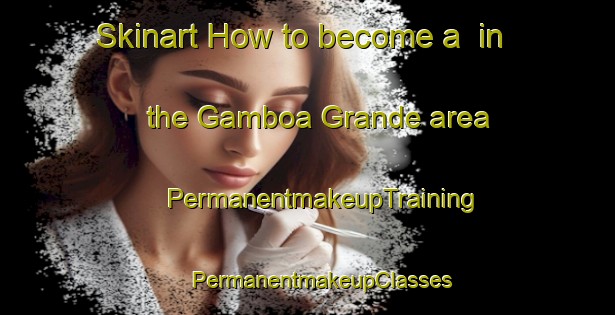 Skinart How to become a  in the Gamboa Grande area | #PermanentmakeupTraining #PermanentmakeupClasses #SkinartTraining-Brazil