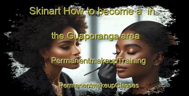 Skinart How to become a  in the Guaporanga area | #PermanentmakeupTraining #PermanentmakeupClasses #SkinartTraining-Brazil