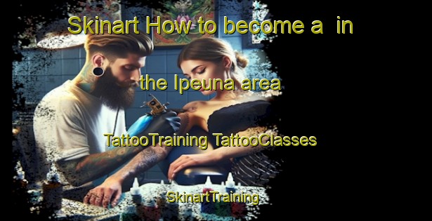 Skinart How to become a  in the Ipeuna area | #TattooTraining #TattooClasses #SkinartTraining-Brazil