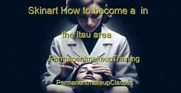 Skinart How to become a  in the Itau area | #PermanentmakeupTraining #PermanentmakeupClasses #SkinartTraining-Brazil