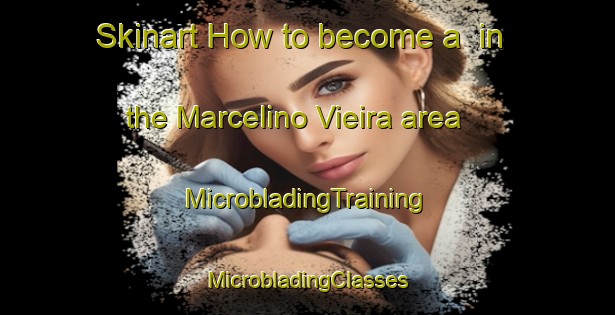 Skinart How to become a  in the Marcelino Vieira area | #MicrobladingTraining #MicrobladingClasses #SkinartTraining-Brazil