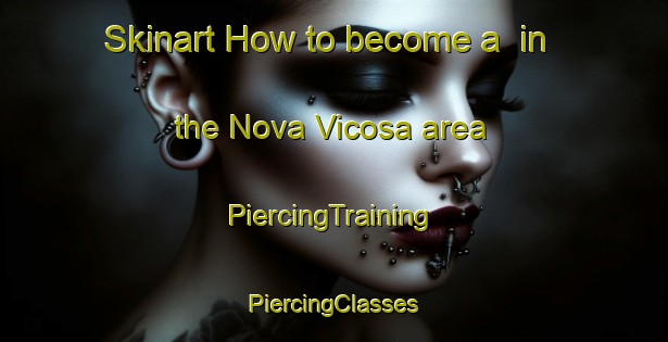 Skinart How to become a  in the Nova Vicosa area | #PiercingTraining #PiercingClasses #SkinartTraining-Brazil