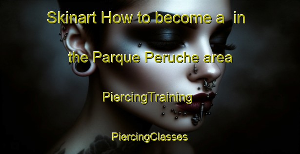 Skinart How to become a  in the Parque Peruche area | #PiercingTraining #PiercingClasses #SkinartTraining-Brazil