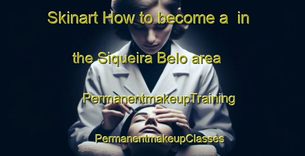 Skinart How to become a  in the Siqueira Belo area | #PermanentmakeupTraining #PermanentmakeupClasses #SkinartTraining-Brazil