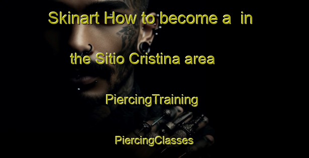 Skinart How to become a  in the Sitio Cristina area | #PiercingTraining #PiercingClasses #SkinartTraining-Brazil