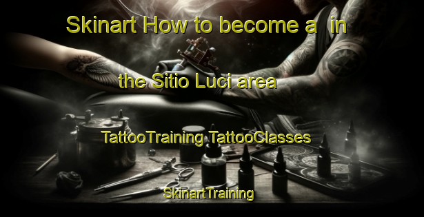 Skinart How to become a  in the Sitio Luci area | #TattooTraining #TattooClasses #SkinartTraining-Brazil