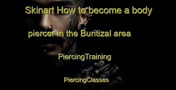 Skinart How to become a body piercer in the Buritizal area | PiercingTraining | PiercingClasses | SkinartTraining-Brazil