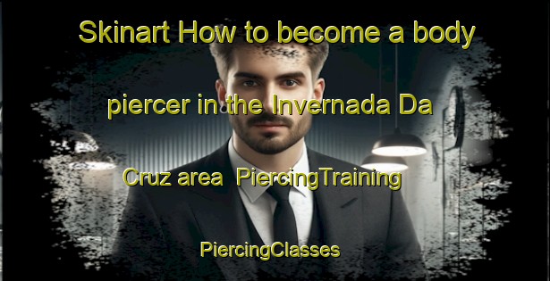 Skinart How to become a body piercer in the Invernada Da Cruz area | PiercingTraining | PiercingClasses | SkinartTraining-Brazil