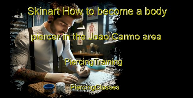 Skinart How to become a body piercer in the Joao Carmo area | PiercingTraining | PiercingClasses | SkinartTraining-Brazil