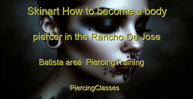 Skinart How to become a body piercer in the Rancho De Jose Batista area | PiercingTraining | PiercingClasses | SkinartTraining-Brazil